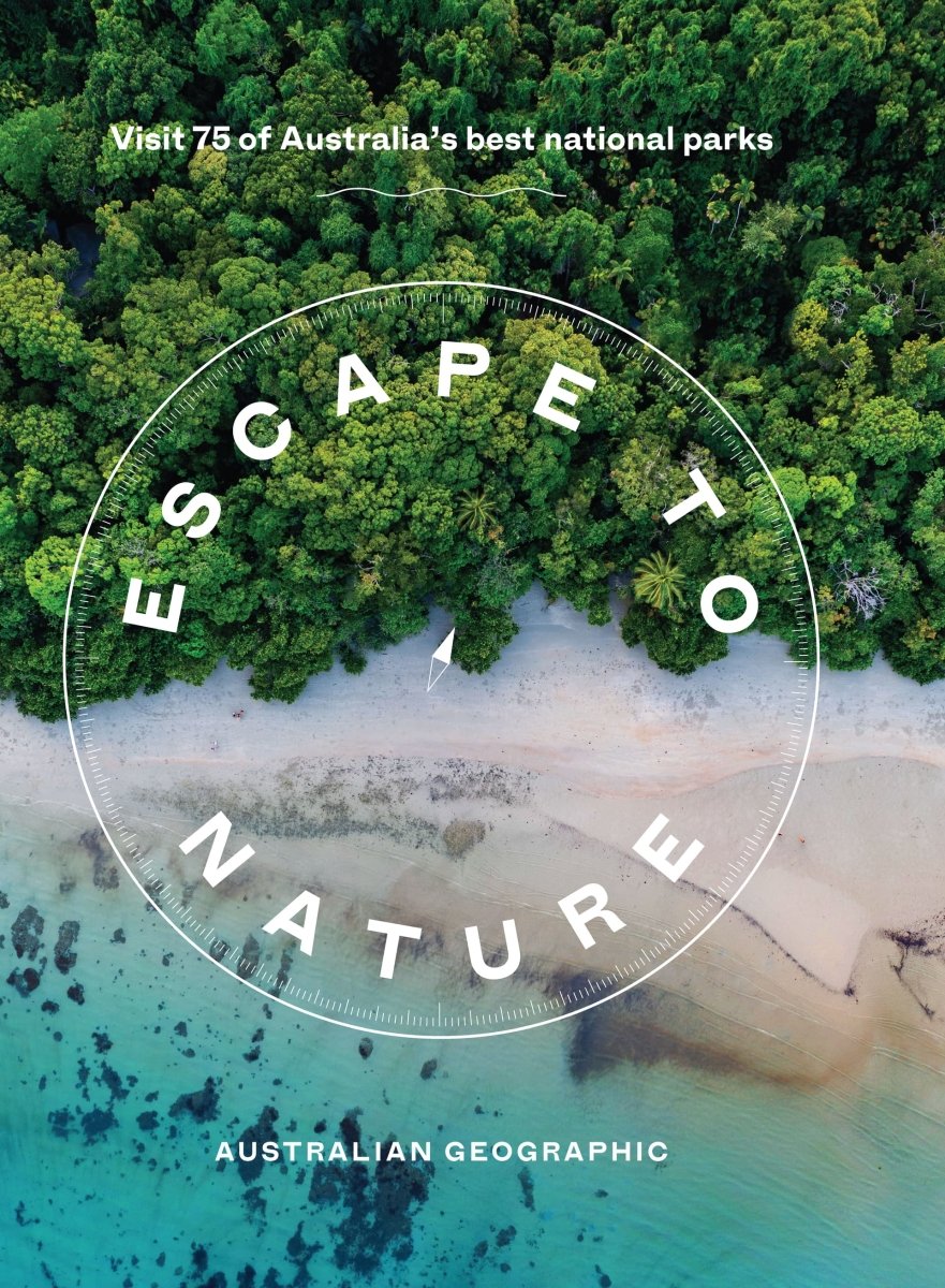 Escape to Nature: Visit 75 of Australia's Best National Parks - Hardie Grant - 9781741178906 - Caravan World